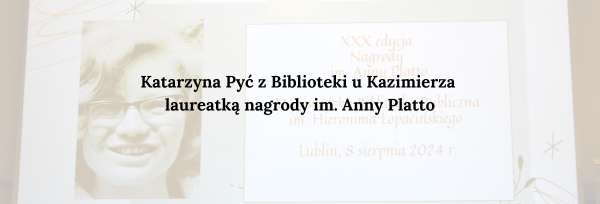 Katarzyna Pyć z Biblioteki u Kazimierza  laureatką nagrody im. Anny Platto