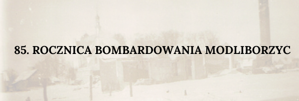 85. rocznica bombardowania Modliborzyc 