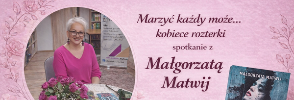 Spotkanie z pisarką Małgorzatą Matwij
