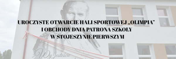 Uroczyste otwarcie Hali Sportowej „Olimpia” i obchody Dnia Patrona Szkoły w Stojeszynie Pierwszym